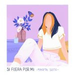 Marta Soto huele a primavera en “Si fuera por mi”