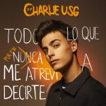 Todo lo que por fin me atreví a decirte CHARLIE USG