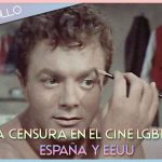 La censura en el cine LGTBIQ+ en España y EEUU (I)
