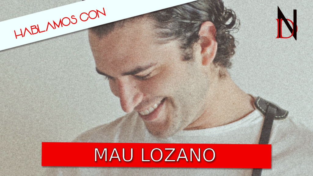 Entrevista | Mau Lozano