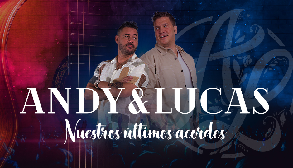 Andy y Lucas se despiden con “Nuestros Últimos Acordes”