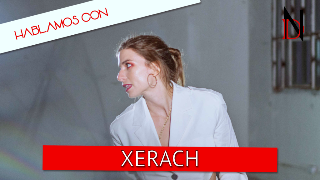 Entrevista | Xerach, «el opiáceo que necesita tu corazón cuando la vida se vuelve demasiado intensa»