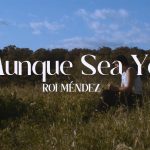 Roi Méndez vuelve con fuerza en “Aunque no sea yo”