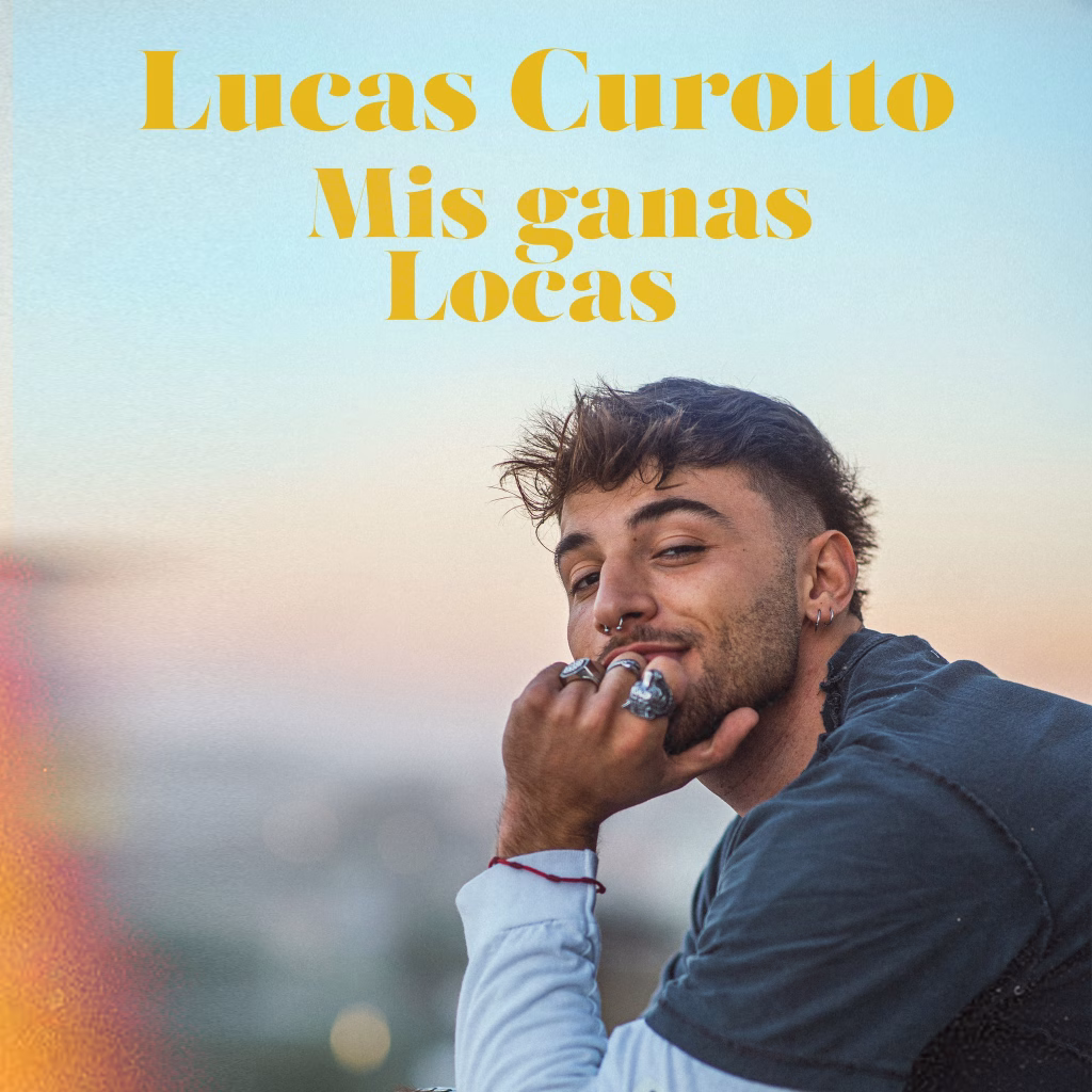 Lucas Curotto sorprende con “Mis ganas locas”