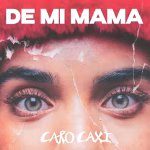 Caro Caxi irrumpe con «De mi mama»