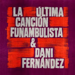 Funambulista y Dani Fernández son la combinación perfecta en “La Última Canción”