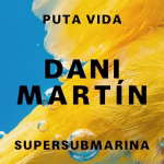 Dani Martín homenajea a Supersubmarina con “Puta Vida”